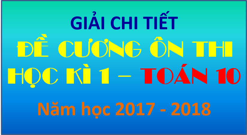 Giải chi tiết đề cương ôn thi HK1 Toán 10 - Kim Liên HN