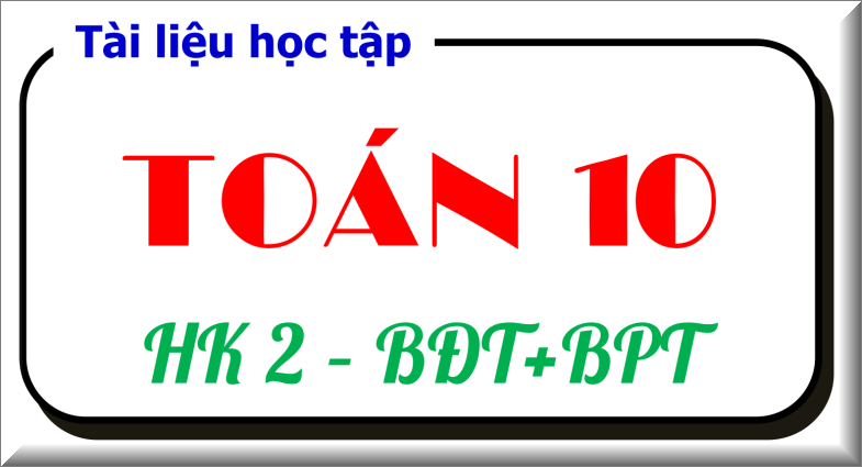 Tài liệu học tập Đại số 10 chương 4 tự luận và trắc nghiệm