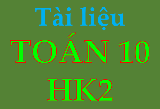 Kho tài liệu học tập toán 10 tự luận và trắc nghiệm