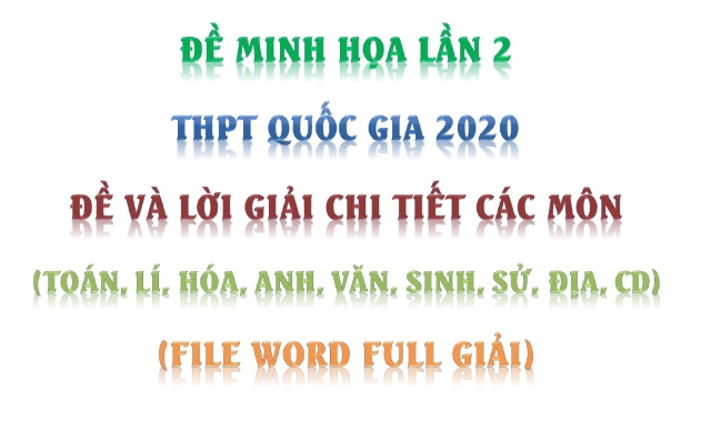 Tải đề minh họa lần 2 năm 2020 của Bộ Giáo dục