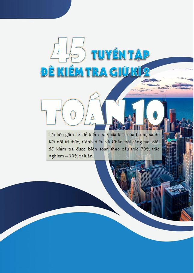 Toán 10 - Tuyển tập 45 đề thi Giữa kì 2 - Phần 1 (Cánh diều)