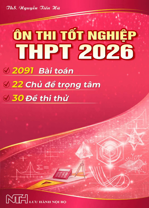 Chuyên đề ôn thi tốt nghiệp THPT năm 2026 môn Toán – Nguyễn Tiến Hà